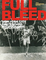 FULL BLEED: NEW YORK CITY SKATEBOARDING 10TH ANNIVERSARY EDITION BOOK (HARDBACK)