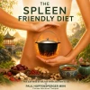 The Spleen Friendly Diet™ The Spleen Friendly Diet™ by Paul Hopfensperger MIfHI. A Digital Guide to Traditional Chinese Nutrition.