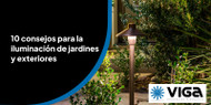 10 consejos para la iluminación de jardines y exteriores