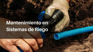 Mantenimiento en Sistemas de Riego