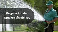 Regulación del agua en Monterrey