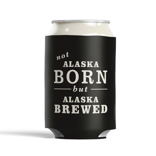 Not Alaska Born But (Black Can Cooler)