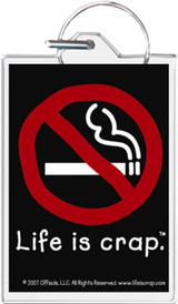 Life Is Crap - No Smoking Keychain