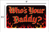 Who's Your Daddy - 6" x 3.5" - Sticker