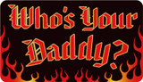 Who's Your Daddy - 6" x 3.5" - Sticker