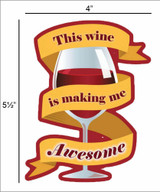 This Wine Is Making Me Awesome - Wine Glass - Postcard Sized Vinyl Sticker 5.5" x 4"