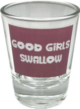 Good Girls Swallow - 2oz Novelty Shot Glass - 2 Piece Set