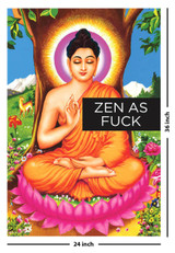 Zen as Fuck Poster - 24" x 36"