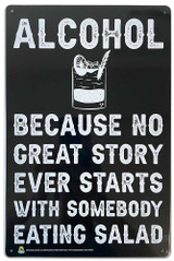 Alcohol Because No Great Story Tin Sign - 20x30cm - 7.87" x 11.81" Alcohol Because No Great Story Tin Sign - 20x30cm - 7.87" x 11.81"