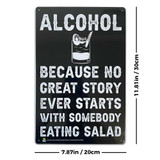 Alcohol Because No Great Story Tin Sign - 20x30cm - 7.87" x 11.81" Alcohol Because No Great Story Tin Sign - 20x30cm - 7.87" x 11.81"