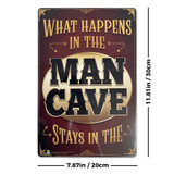What Happens in the Man Cave Tin Sign - 20x30cm - 7.87" x 11.81"