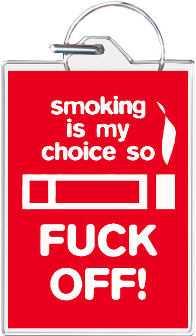 Smoking Is My Choice Keychain
