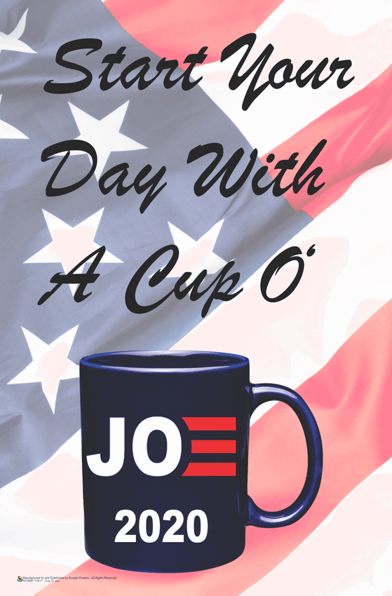 Start Your Day With a Cup O' Joe Poster - 11x17
