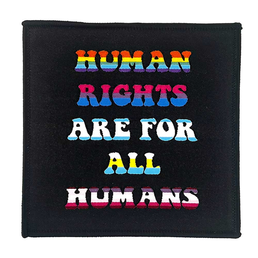 Human Rights Are For All Humans - Woven Patch - 4" x 4"