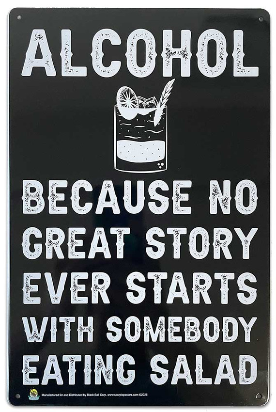 Alcohol Because No Great Story Tin Sign - 20x30cm - 7.87" x 11.81" Alcohol Because No Great Story Tin Sign - 20x30cm - 7.87" x 11.81"
