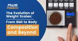 The Evolution of Weight Scales: From BMI to Body Composition and Beyond