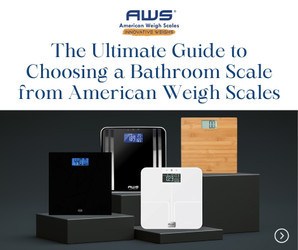 The Ultimate Guide to Choosing a Bathroom Scale from American Weigh Scales