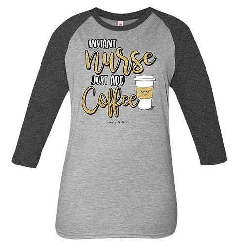Instant Nurse Just Add Coffee 3/4 Sleeve Tee by Simply Southern / Medium