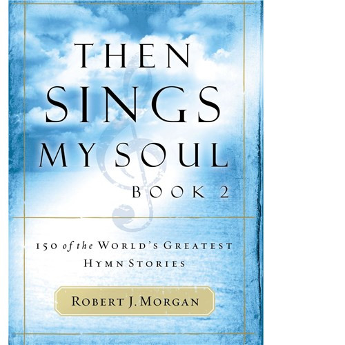 Then Sings My Soul Book 2 by Robert Morgan
