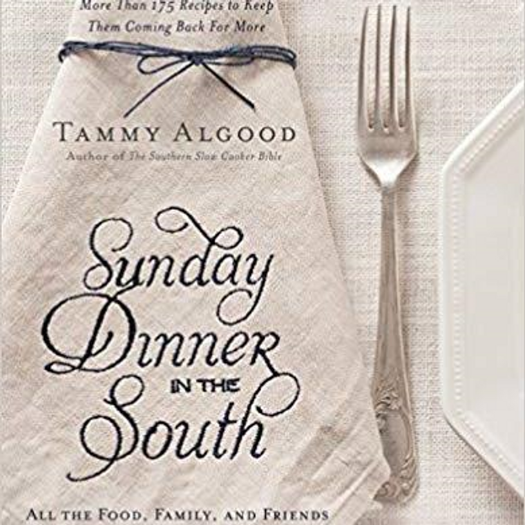 Sunday Dinner in the South by Tammy Algood