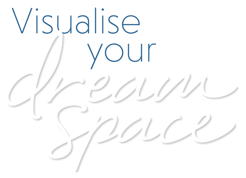 Visualise your dream space