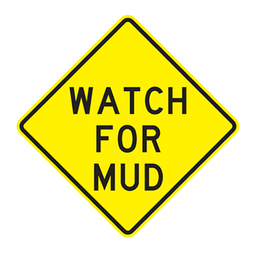 W8-105 - WATCH FOR MUD - 36X36