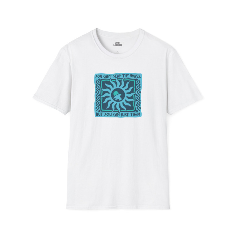 You can't stop the waves Tee