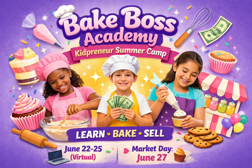 Bake Boss Academy: Kidpreneur Virtual Summer Camp  ( $75 Deposit Only)