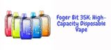 Foger Bit 35K: High-Capacity Disposable Vape
