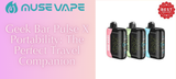 Geek Bar Pulse X Portability: The Perfect Travel Companion