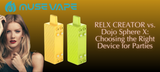 RELX CREATOR vs. Dojo Sphere X: Choosing the Right Device for Parties