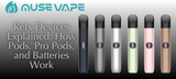  Relx Devices Explained: How Pods, Pro Pods, and Batteries Work