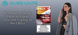 Relx Pod at Work: How to Enjoy Discreet Vaping in the Office