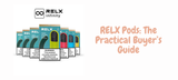 RELX Pods: The Practical Buyer’s Guide