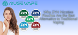 Why ZYN Nicotine Pouches Are the Best Alternative to Traditional Vaping