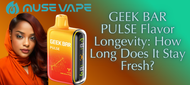    GEEK BAR PULSE Flavor Longevity: How Long Does It Stay Fresh?