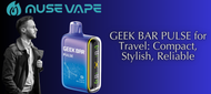GEEK BAR PULSE for Travel: Compact, Stylish, Reliable