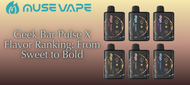 Geek Bar Pulse X Flavor Ranking: From Sweet to Bold Geek Bar Pulse X Flavor Ranking: From Sweet to Bold