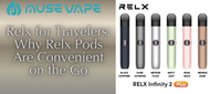 Relx for Travelers: Why Relx Pods Are Convenient on the Go
