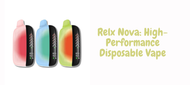 Relx Nova: High-Performance Disposable Vape