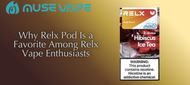 Why Relx Pod Is a Favorite Among Relx Vape Enthusiasts