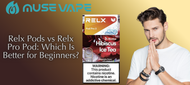 Relx Pods vs Relx Pro Pod: Which Is Better for Beginners?