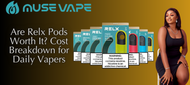 Are Relx Pods Worth It? Cost Breakdown for Daily Vapers