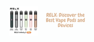 RELX: Discover the Best Vape Pods and Devices RELX: Discover the Best Vape Pods and Devices