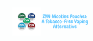 ZYN Nicotine Pouches: A Tobacco-Free Vaping Alternative ZYN Nicotine Pouches: A Tobacco-Free Vaping Alternative