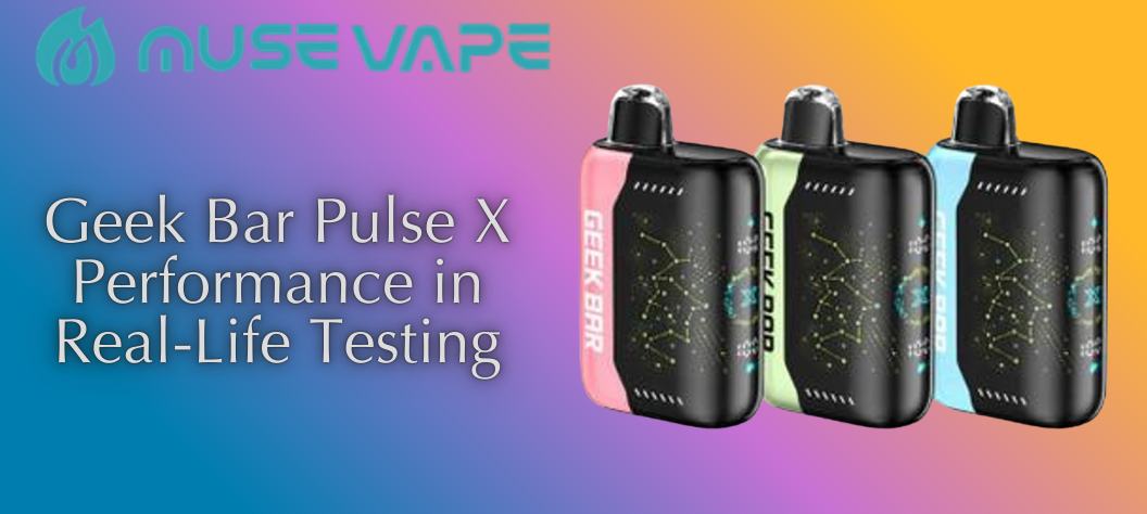 Geek Bar Pulse X Performance in Real-Life Testing