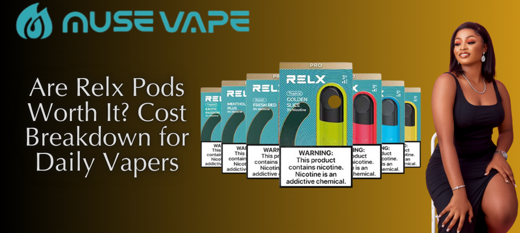 Are Relx Pods Worth It? Cost Breakdown for Daily Vapers - Muse Vape
