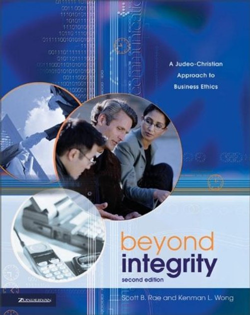 Beyond Integrity: A Judeo-Christian Approach to Business Ethics