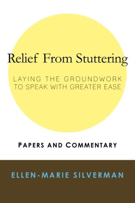 Relief From Stuttering: Laying the Groundwork to Speak with Greater Ease