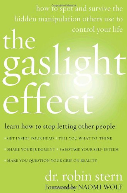 The Gaslight Effect: How to Spot and Survive the Hidden Manipulation Others Use to Control Your Life